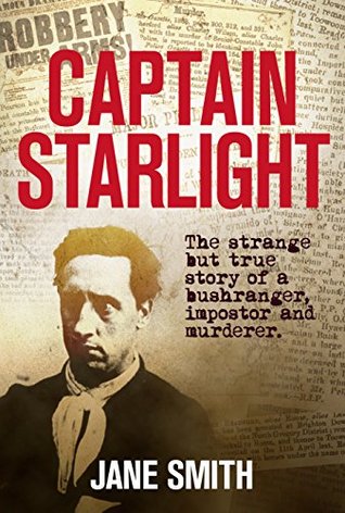 Read Captain Starlight: The strange but true story of a bushranger, impostor and murderer - Jane Smith file in ePub