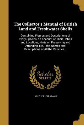 Full Download The Collector's Manual of British Land and Freshwater Shells - Lionel Ernest Adams file in PDF