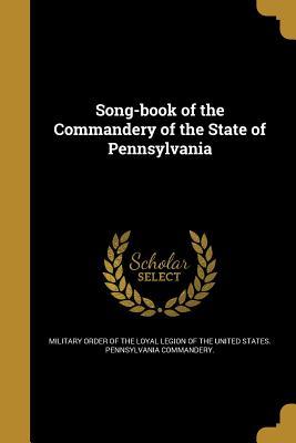 Download Song-Book of the Commandery of the State of Pennsylvania - Military Order of the Loyal Legion of the United States Commandery | ePub