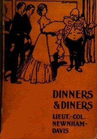 Read Dinners and Diners: Where and How to Dine in London - Lt-Col Nathaniel Newnham-Davis file in PDF