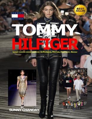Full Download Tommy Hilfiger: Latest Fashion Shows Searched on Facebook, Youtube, Craigslist, Google - Sunny Chanday file in PDF