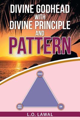 Download Divine Godhead with Divine Principle and Pattern - L O Lawal | ePub