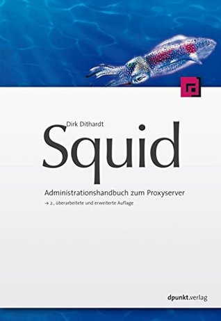 Read Online Squid: Administrationshandbuch zum Proxyserver - Dirk Dithardt | ePub