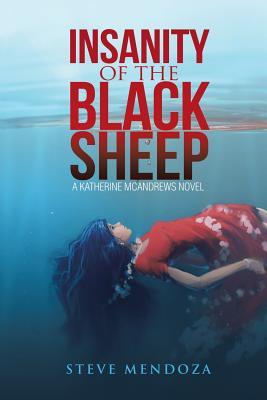 Read Online Insanity of the Black Sheep: A Katherine McAndrews Novel - Steve Mendoza | PDF