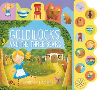 Read Goldilocks and the Three Bears: 10 Fairy Tale Sounds - Parragon Books | PDF