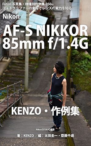 Download Foton Photo collection samples 050 Nikon AF-S NIKKOR 85mm f/14G KENZO recent works: Capture Nikon D750 - KENZO | PDF