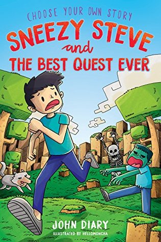 Download Choose Your Own Story: Sneezy Steve and the Best Quest Ever: A Minecraft Adventure - John Diary | PDF