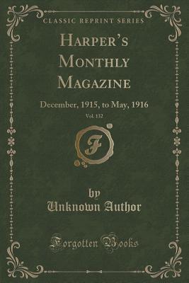 Full Download Harper's Monthly Magazine, Vol. 132: December, 1915, to May, 1916 (Classic Reprint) - Unknown file in PDF