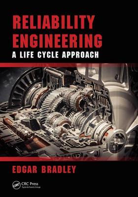 Read Online Reliability Engineering: A Life Cycle Approach - Edgar Bradley | PDF