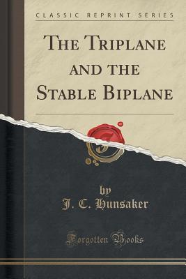 Download The Triplane and the Stable Biplane (Classic Reprint) - J C Hunsaker file in PDF