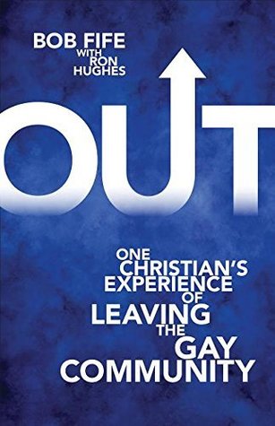 Read Out: One Christian's Experience of Leaving the Gay Community - Bob Fife | PDF