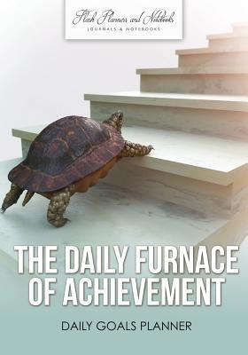 Download The Daily Furnace of Achievement: Daily Goals Planner -  | ePub