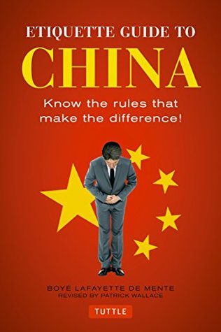 Read Online Etiquette Guide to China: Know the Rules that Make the Difference! - Boyé Lafayette de Mente file in PDF