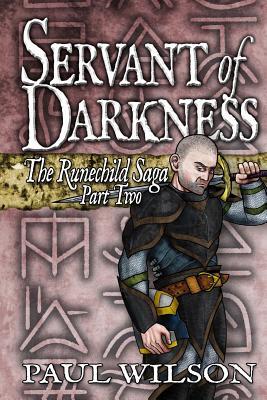 Read Online The Runechild Saga: Part 2 - Servant of Darkness - Paul Wilson | PDF