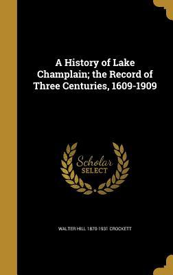 Download A History of Lake Champlain; The Record of Three Centuries, 1609-1909 - Walter Hill Crockett file in PDF