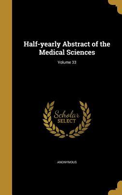 Download Half-Yearly Abstract of the Medical Sciences; Volume 33 - Anonymous file in ePub