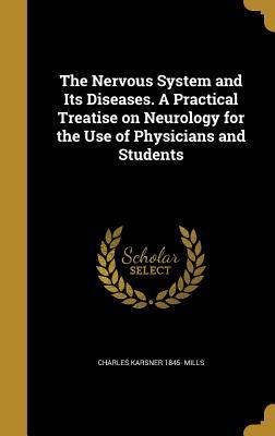 Download The Nervous System and Its Diseases. a Practical Treatise on Neurology for the Use of Physicians and Students - Charles Karsner Mills | ePub