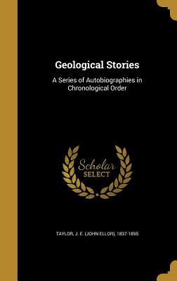 Download Geological Stories: A Series of Autobiographies in Chronological Order - John Ellor Taylor file in PDF
