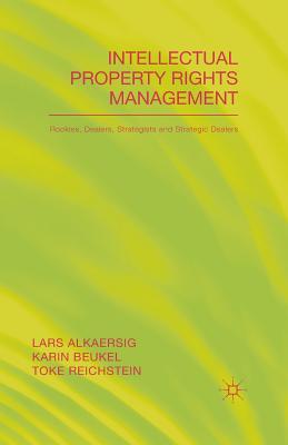 Read Online Intellectual Property Rights Management: Rookies, Dealers and Strategists - Lars Alkaersig file in PDF