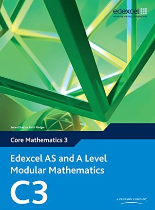 Download Edexcel AS and A Level Modular Mathematics Core Mathematics 3 C3 (Edexcel GCE Modular Maths) - Keith Pledger | ePub