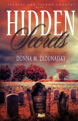 Read Hidden Secrets (Secrets and Second Chances #2) - Donna M. Zadunajsky | PDF