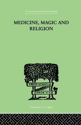 Download Medicine, Magic and Religion: The Fitzpatrick Lectures Delivered Before the Royal College of Physicians in London in 1915-1916 - W.H.R. Rivers file in PDF