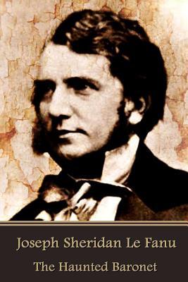 Full Download Joseph Sheridan Le Fanu - The Haunted Baronet - J. Sheridan Le Fanu | ePub