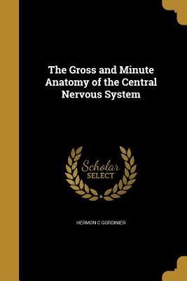 Download The Gross and Minute Anatomy of the Central Nervous System - H C Gordinier file in ePub