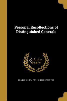 Read Online Personal Recollections of Distinguished Generals - William Shanks | ePub
