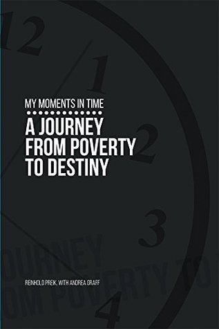 Full Download My Moments in Time: A Journey from Poverty to Destiny - Rein Preik file in ePub