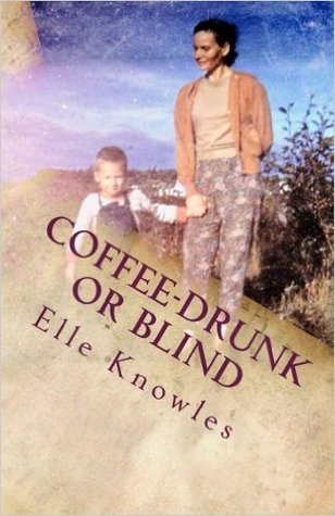 Read COFFEE-DRUNK or BLIND: An Alaskan Homesteading Adventure - Elle Knowles file in PDF