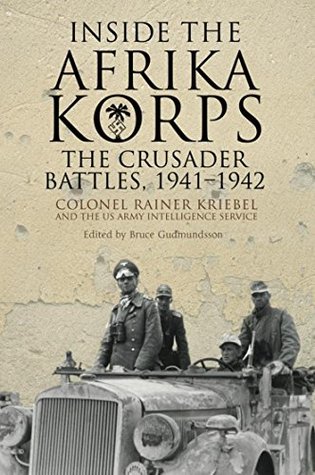 Read Inside the Afrika Korps: The Crusader Battles, 1941-1942 - Bruce Gudmundsson file in ePub