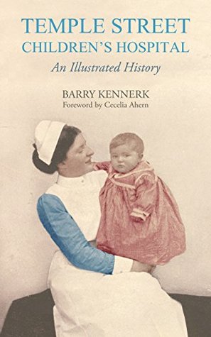 Full Download Temple Street Children's Hospital: An Illustrated History - Barry Kennerk file in PDF