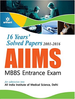 Read 16 Years' Solved Papers 2001-2016: AIIMS MBBS Entrance Exam - Arihant Experts file in PDF