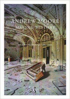 Read Making History: Selected Photographs 1980-2010 - Andrew Moore | ePub