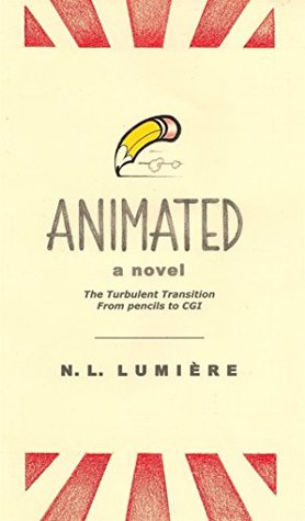 Full Download Animated: The Turbulent Transition From Pencils to CGI - N.L. Lumiere | ePub