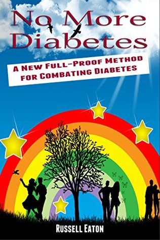 Read Online No More Diabetes - A New Full-Proof Method for Combating Diabetes (DeliveredOnline Guides) - Russell Eaton | ePub