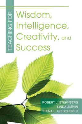 Full Download Teaching for Wisdom, Intelligence, Creativity, and Success - Robert J. Sternberg file in ePub