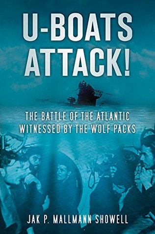 Download U-Boats Attack!: The Battle of the Atlantic Witnessed by the Wolf Packs - Jak P. Mallmann Showell file in ePub