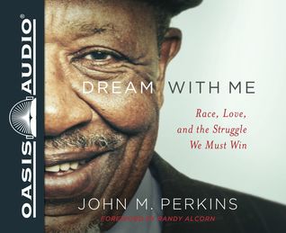 Read Dream with Me: Race, Love, and the Struggle We Must Win - John M. Perkins file in ePub