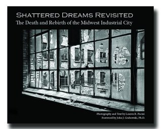 Read Online Shattered Dreams Revisited the Death and Rebirth of the Midwest Industrial City - Lauren R. Pacini file in ePub