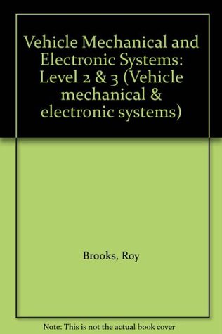 Read Vehicle Mechanical and Electronic Systems: Level 2 & 3 (Vehicle mechanical & electronic systems) - Roy Brooks file in PDF