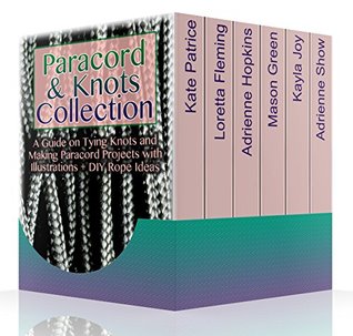 Full Download Paracord & Knots Collection: A Guide on Tying Knots and Making Paracord Projects with Illustrations   DIY Rope Ideas: (Paracord Knots, Rope Knots) - Kate Patrice file in PDF