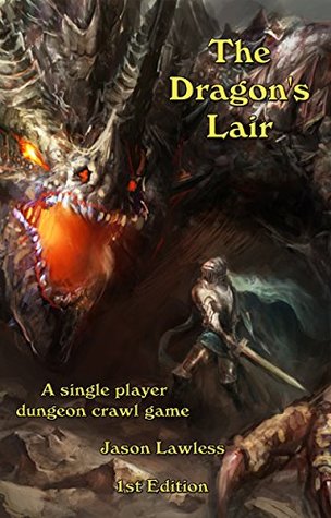 Read Online The Dragon's Lair: A single player dungeon crawl game - Jason Lawless | ePub