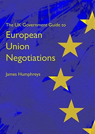 Read The UK Government Guide to European Union Negotiations - James Humphreys file in PDF