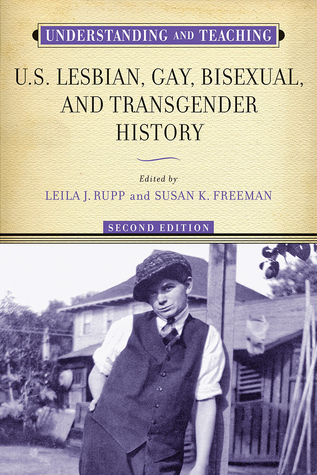 Read Online Understanding and Teaching U.S. Lesbian, Gay, Bisexual, and Transgender History - Leila J. Rupp file in ePub