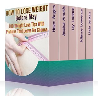 Download How To Lose Weight Before May: 100 Weight Loss Tips With Pictures That Leave No Chance : (90 Days Fitness Challenge) - Helen Rogers | PDF