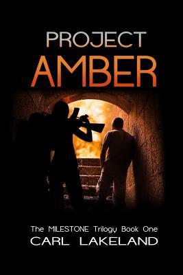 Read Milestone: Project Amber: Book 1 in the Thriller Trilogy. She Will Make Them Pay. - Carl Lakeland | ePub