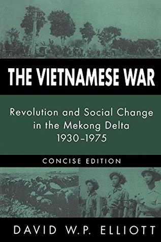 Read The Vietnamese War: Revolution and Social Change in the Mekong Delta, 1930-1975 (Pacific Basin Institute Book) - David W.P. Elliott file in PDF
