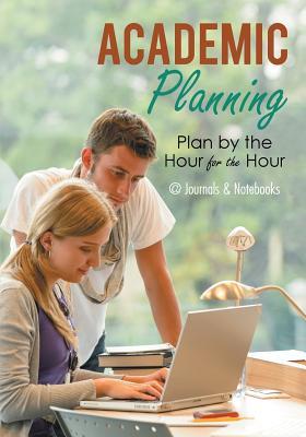 Download Academic Planning: Plan by the Hour for the Hour -  file in ePub